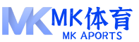 mk体育|您的极致体育体验终点站-体育赛事与资讯平台